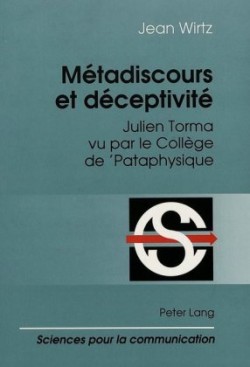 Métadiscours Et Déceptivité Julien Torma vu par le College de 'Pataphysique