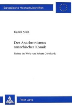 Der Anachronismus Anarchischer Komik Reime Im Werk Von Robert Gernhardt