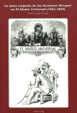 Tarea Conjunta de Los Hermanos Bécquer En «El Museo Universal» (1862-1869)