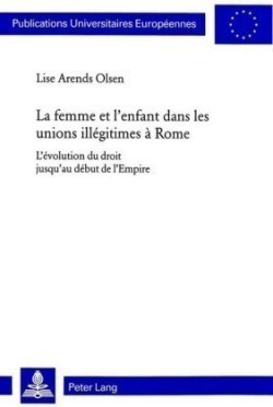 La Femme Et l'Enfant Dans Les Unions Illégitimes À Rome