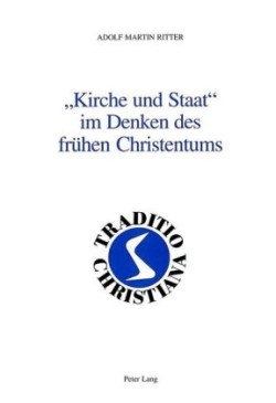 «Kirche Und Staat» Im Denken Des Fruehen Christentums Texte Und Kommentare Zum Thema Religion Und Politik in Der Antike