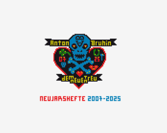 Dem Neuen treu. Neujahrshefte 2007-2025 / True to New. New Year's Zines 2007-2025