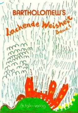 Bartholomew's Lachende Weisheit. Bd.1