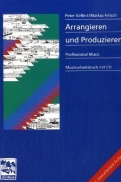 Arrangieren + Produzieren, m. 1 Audio-CD