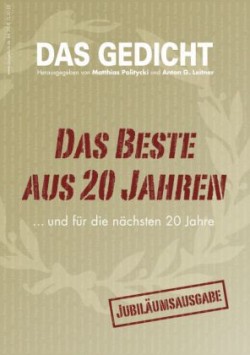 Das Gedicht. Zeitschrift /Jahrbuch für Lyrik, Essay und Kritik / Das Beste aus 20 Jahren... und für die nächsten 20 Jahre