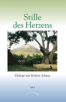 Stille des Herzens. Tl.2