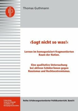 "Sagt nicht so was!" Lernen im homogenisiert-fragmentierten Raum der Nation.