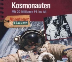 Abenteuer & Wissen: Kosmonauten, 1 Audio-CD