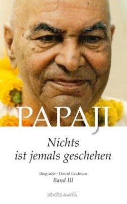 Papaji - Nichts ist jemals geschehen. Bd.3