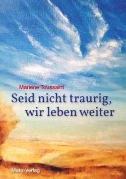 Seid nicht traurig, wir leben weiter