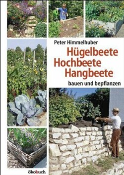 Hügelbeete, Hangbeete, Hochbeete