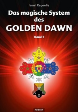 Das magische System des Golden Dawn Band 1. Bd.1