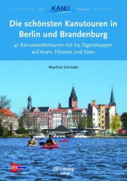 Die schönsten Kanutouren in Berlin und Brandenburg