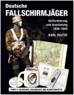 Deutsche Fallschirmjäger, Bd. 3, Abzeichen, Dokumente und Kampfeinsätze