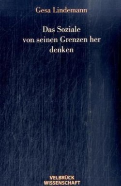 Das Soziale von seinen Grenzen her denken