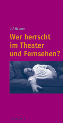 Wer herrscht im Theater und Fernsehen?