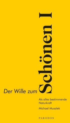 Der Wille zum Schönen I