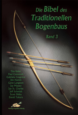 Die Bibel des traditionellen Bogenbaus, Bd. BD 3, Die Bibel des traditionellen Bogenbaus / Die Bibel des traditionellen Bogenbaus, Band 3 - Softcover