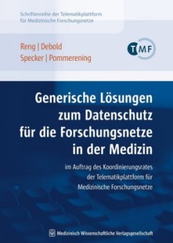 Generische Lösungen zum Datenschutz für die Forschungsnetze in der Medizin