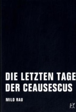 Die letzten Tage der Ceausescus