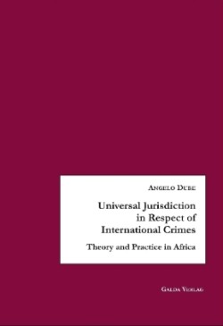 Universal Jurisdiction in Respect of International Crimes