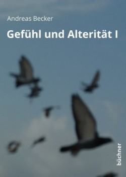 Gefühl und Alterität. Bd.1