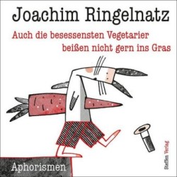 Auch die besessensten Vegetarier beißen nicht gern ins Gras