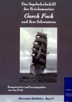 Segelschulschiff der Reichsmarine "Gorch Fock" und ihre Schwestern