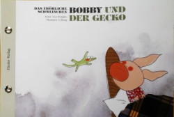 Das fröhliche Schweinchen Bobby und der Schmetterling / Das fröhliche Schweinchen Bobby und der Gecko (Deutsch & Chinesisch)