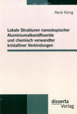 Lokale Strukturen nanoskopischer Aluminiumalkoxidfluoride und chemisch verwandter kristalliner Verbindungen