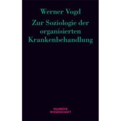 Zur Soziologie der organisierten Krankenbehandlung