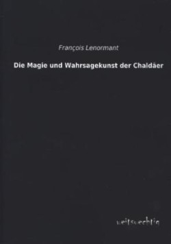 Magie Und Wahrsagekunst Der Chaldaer