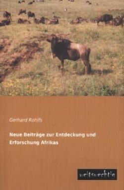 Neue Beitrage Zur Entdeckung Und Erforschung Afrikas