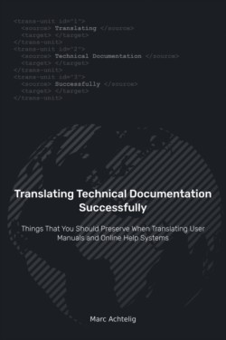 Translating Technical Documentation Successfully Things That You Should Preserve When Translating User Manuals and Online Help Systems (for translators)