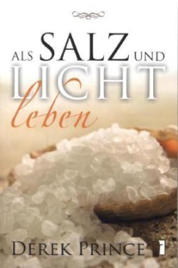 Als Salz und Licht leben