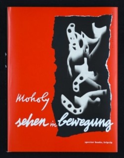 Laszlo Moholy-Nagy: Vision in Motion