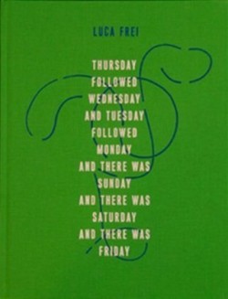 Thursday Followed Wednesday and Tuesday Followed Monday and There Was Sunday and There Was Saturday and There Was Friday