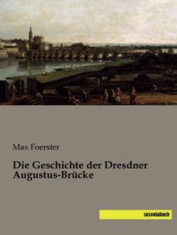 Die Geschichte der Dresdner Augustus-Brücke