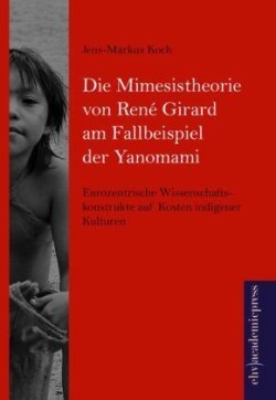 Die Mimesistheorie von René Girard am Fallbeispiel der Yanomami