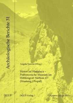 Hirten im Himalaya - Prähistorische Mumien im Höhlengrab Mebrak 63 (Mustang/Nepal)