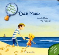 Komm, wir gehen näher ran! Das Meer