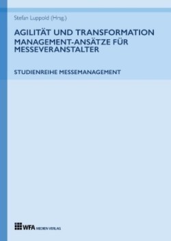 Agilität und Transformation: Management-Ansätze für Messeveranstalter