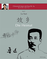 Lu Xun "Die Heimat" in vereinfachtem und traditionellem Chinesisch, mit Pinyin und nutzlichen Angaben zum Selbststudium