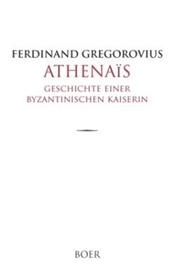 Athenaïs - Geschichte einer byzantinischen Kaiserin