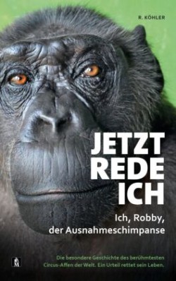 Jetzt rede ich. Ich, Robby, der Ausnahmeschimpanse