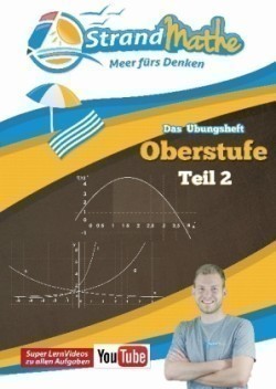 StrandMathe Mathematik Oberstufe Teil 2 - Analysis/Abitur - Übungsheft und Lernheft Gymnasium Klasse 11/12/13 - Matheaufgaben Abiturvorbereitung - Lernvideos mit Lösungswegen und Rechenschritten. Tl.2