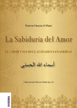 La Sabiduría del Amor - EL AMOR Y SUS 99 CUALIDADES SANADORAS