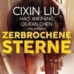 Zerbrochene Sterne: Erzählungen - Mit einer bislang unveröffentlichten Story von Cixin Liu, 1 Audio-CD, MP3