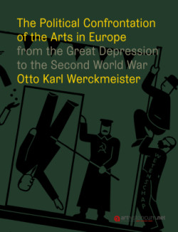 The Political Confrontation of the Arts in Europe from the Great Depression to the Second World War