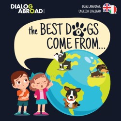 Best Dogs Come From... (Dual Language English-Italiano) A Global Search to Find the Perfect Dog Breed